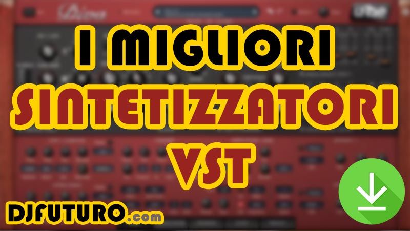 Migliori Sintetizzatori VST (Plugins)