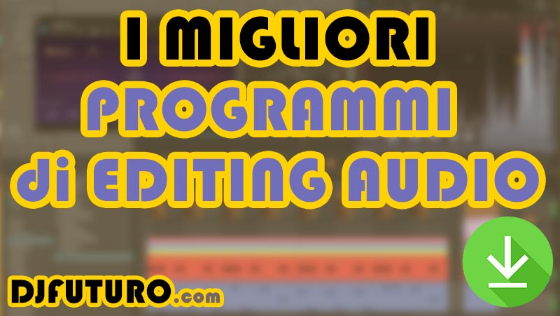 I Migliori Programmi di Editing Audio