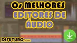 Melhores Editores de Áudio