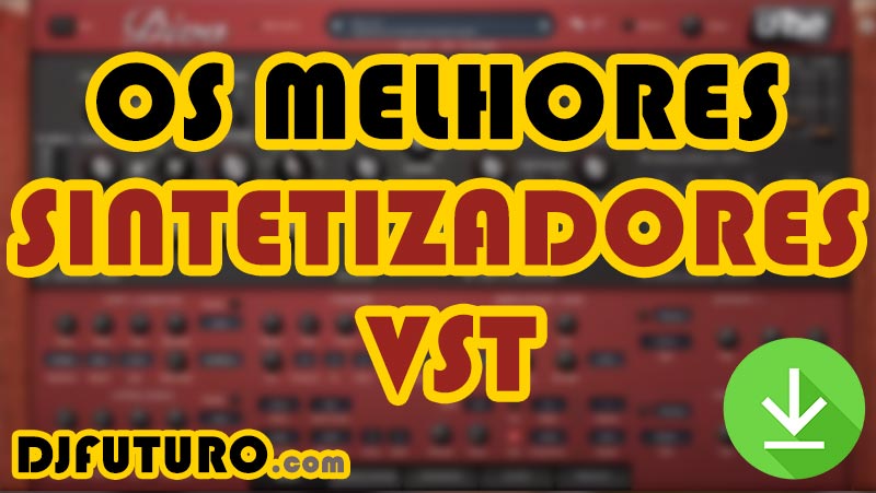 Melhores Sintetizadores VST (Plugins)